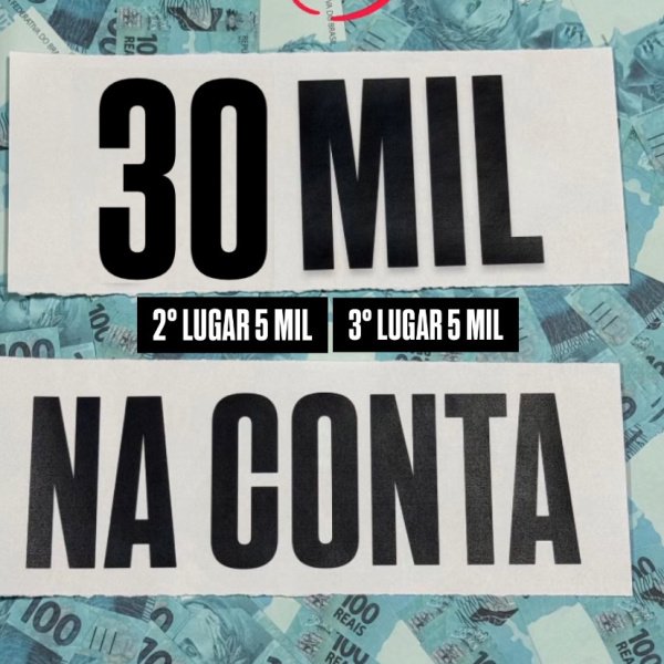 1° LUGAR R$ 30 MIL, 2° LUGAR R$ 5 MIL, 3° LUGAR R$ 5 MIL